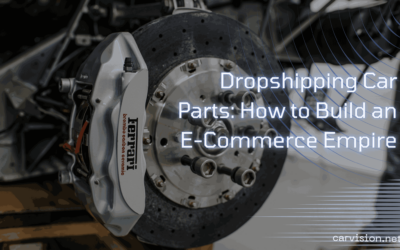 Dropshipping Car Parts: How to Build an E-Commerce Empire